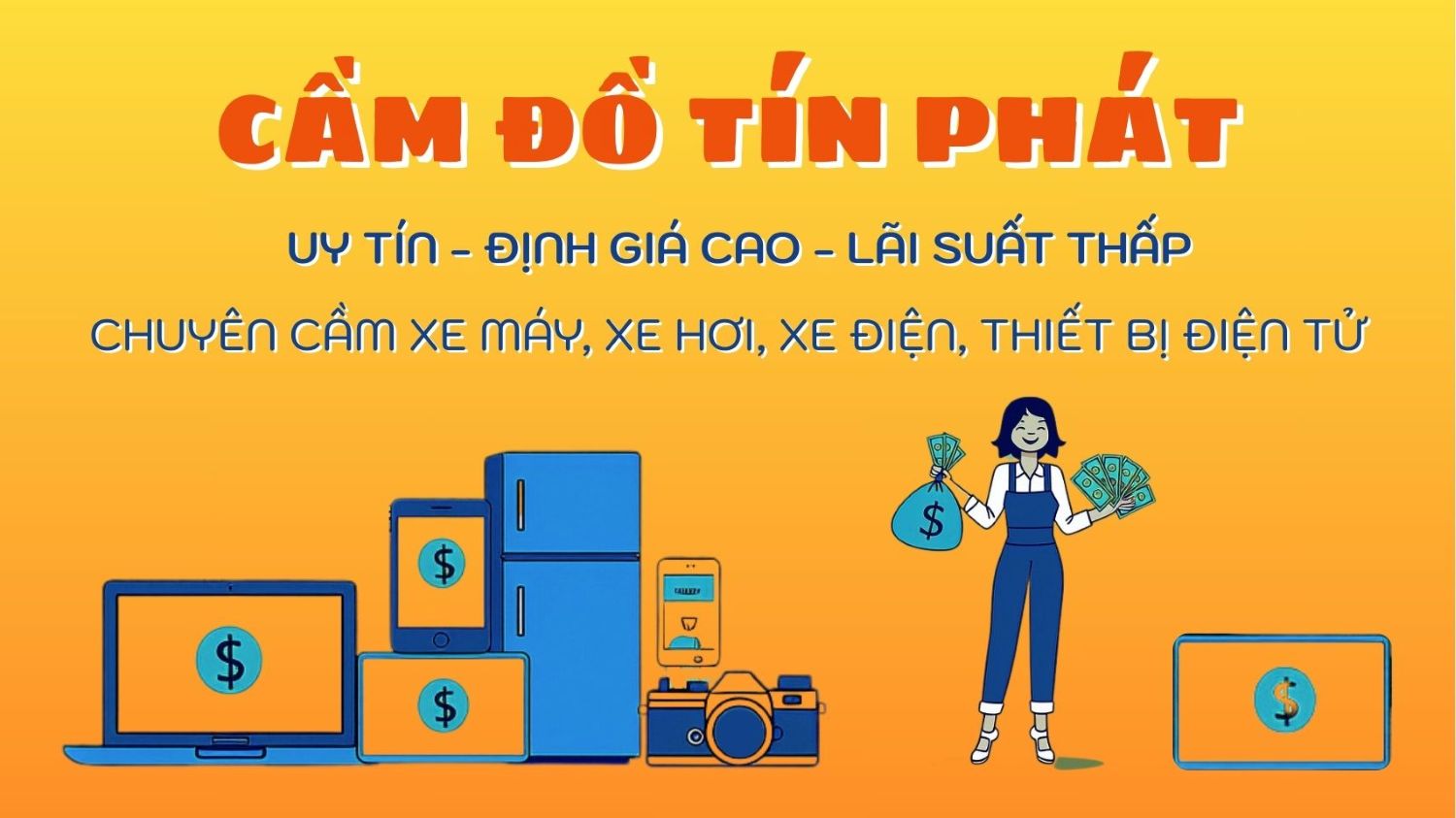 Dịch vụ cầm đồ uy tín, định giá cao, lãi suất thấp. Chuyên cầm xe máy xe hơi, điện thoại, laptop PC máy tính bàn, thiết bị điện tử,..